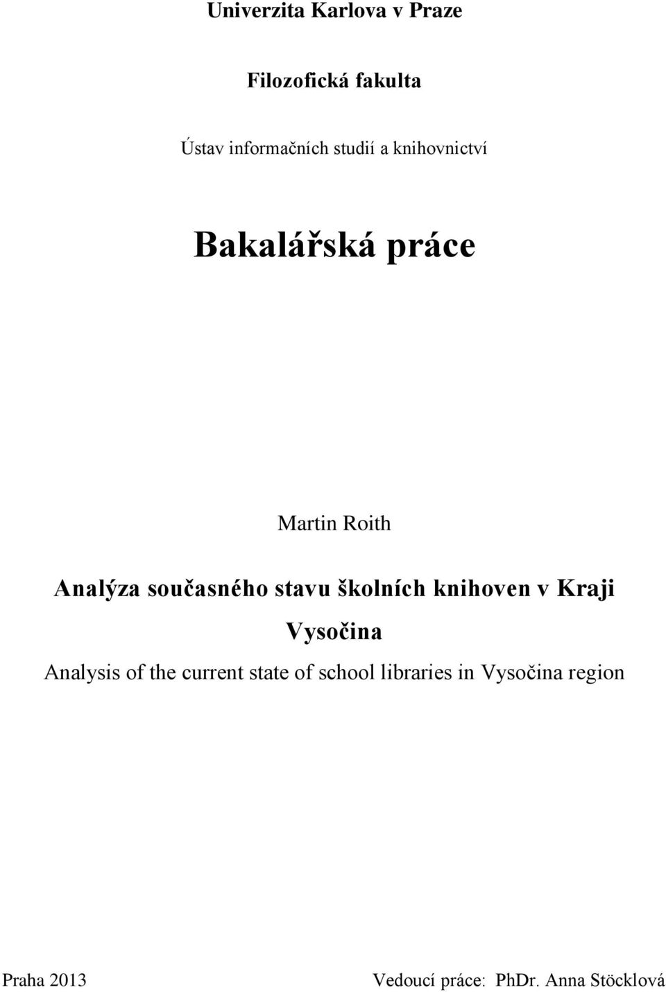 školních knihoven v Kraji Vysočina Analysis of the current state of
