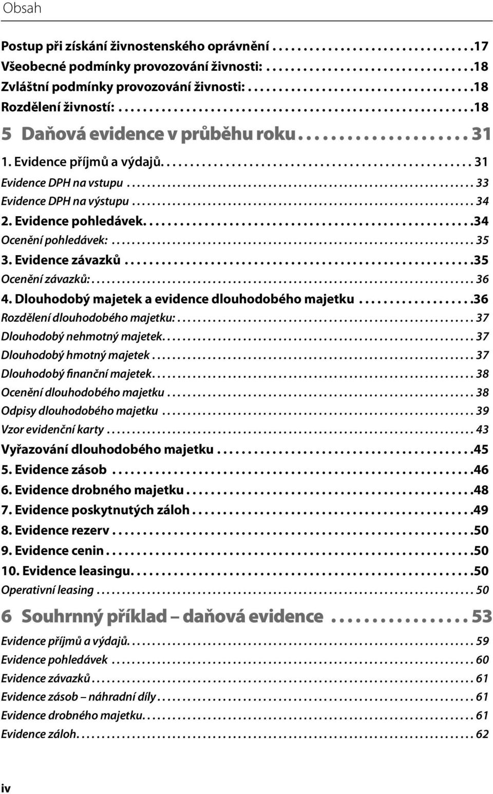 Evidence příjmů a výdajů..................................................... 31 Evidence DPH na vstupu..................................................................... 33 Evidence DPH na výstupu.