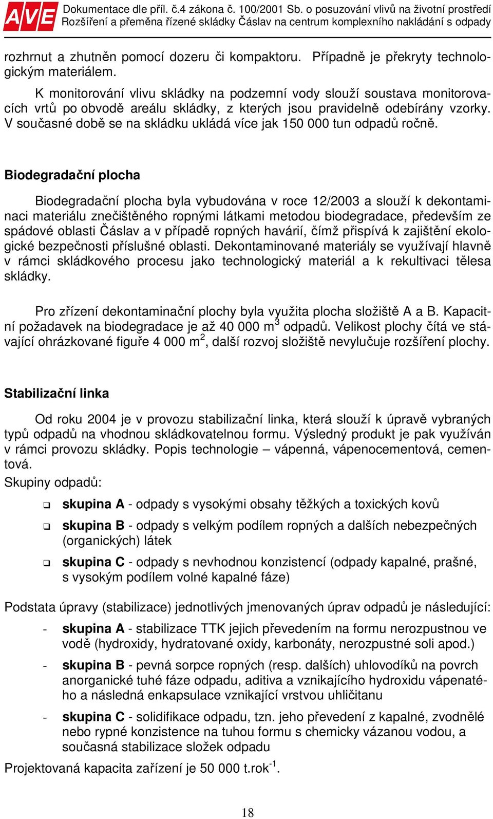 V současné době se na skládku ukládá více jak 150 000 tun odpadů ročně.