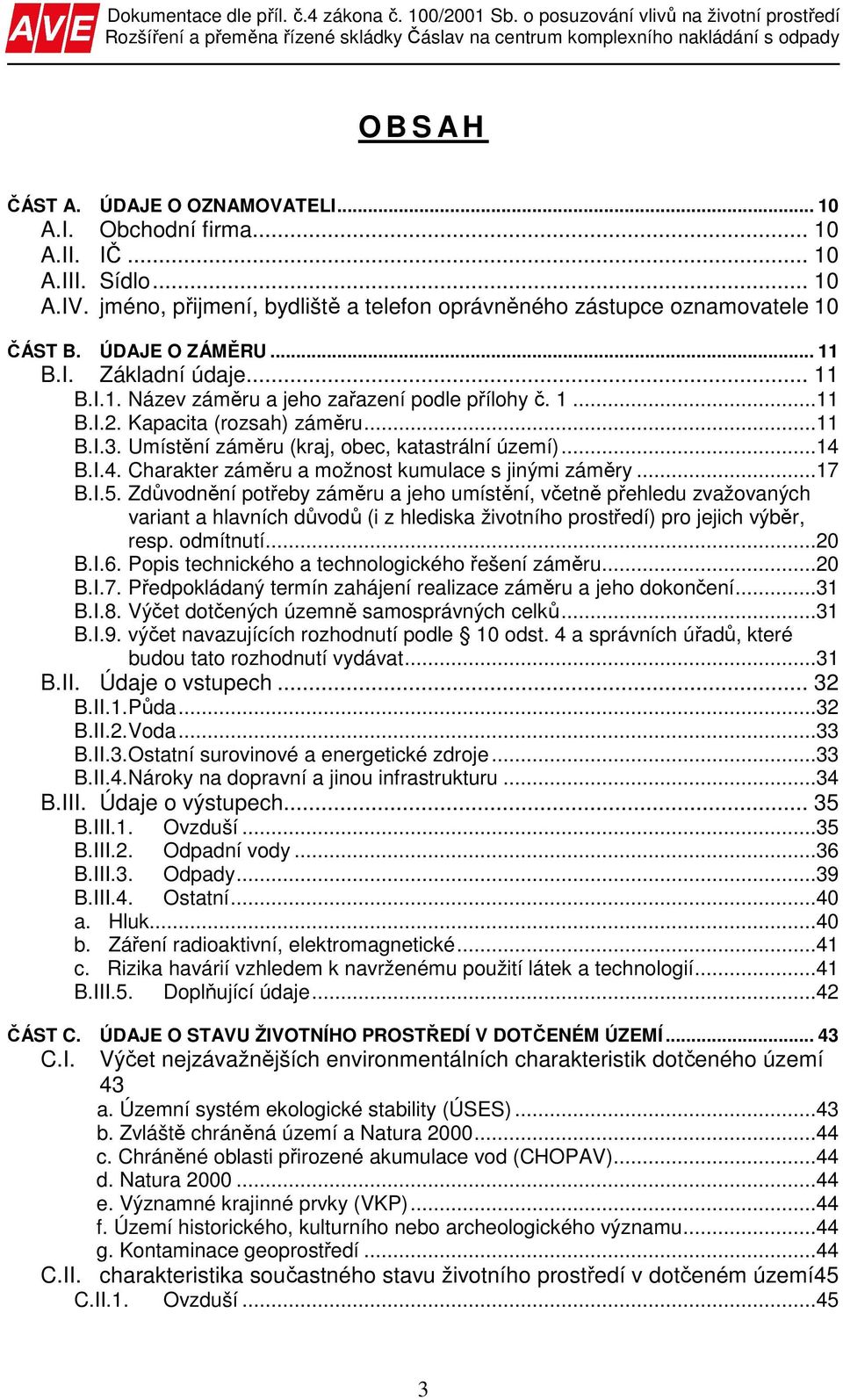 ..14 B.I.4. Charakter záměru a možnost kumulace s jinými záměry...17 B.I.5.