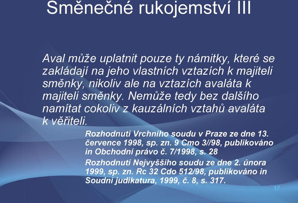 Rozhodnutí Vrchního soudu v Praze ze dne 13. července 1998, sp. zn. 9 Cmo 3//98, publikováno in Obchodní právo č. 7/1998, s.