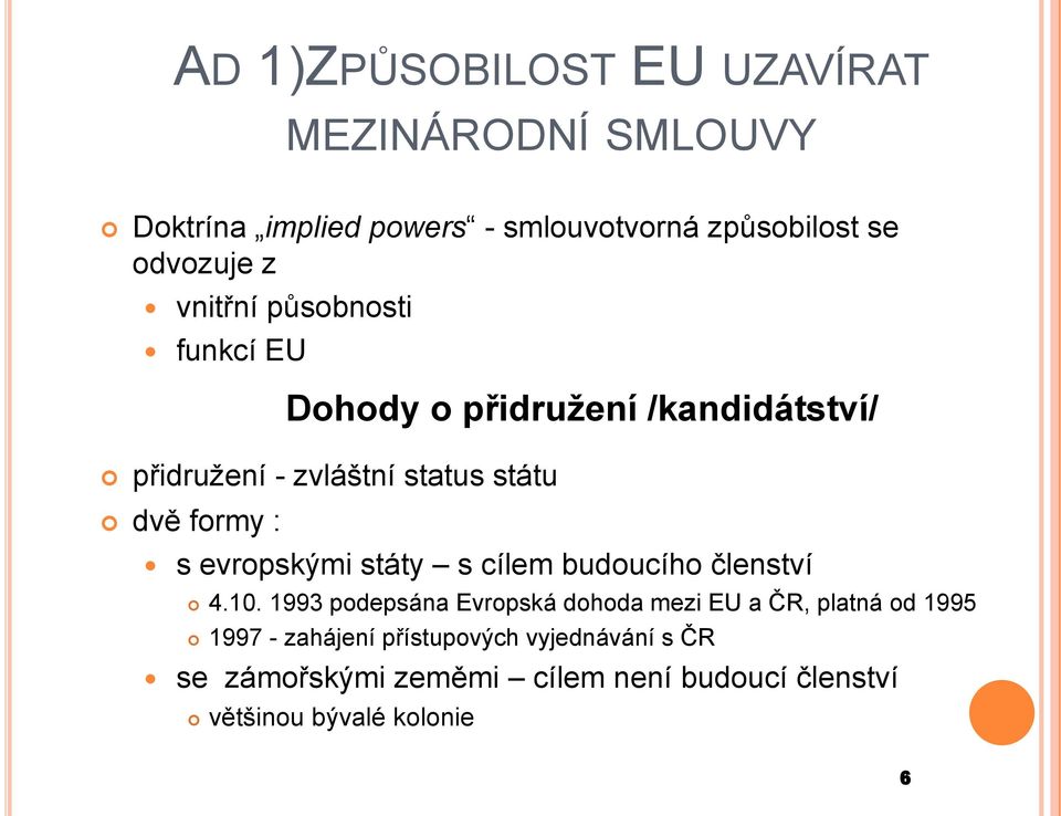 evropskými státy s cílem budoucího členství 4.10.