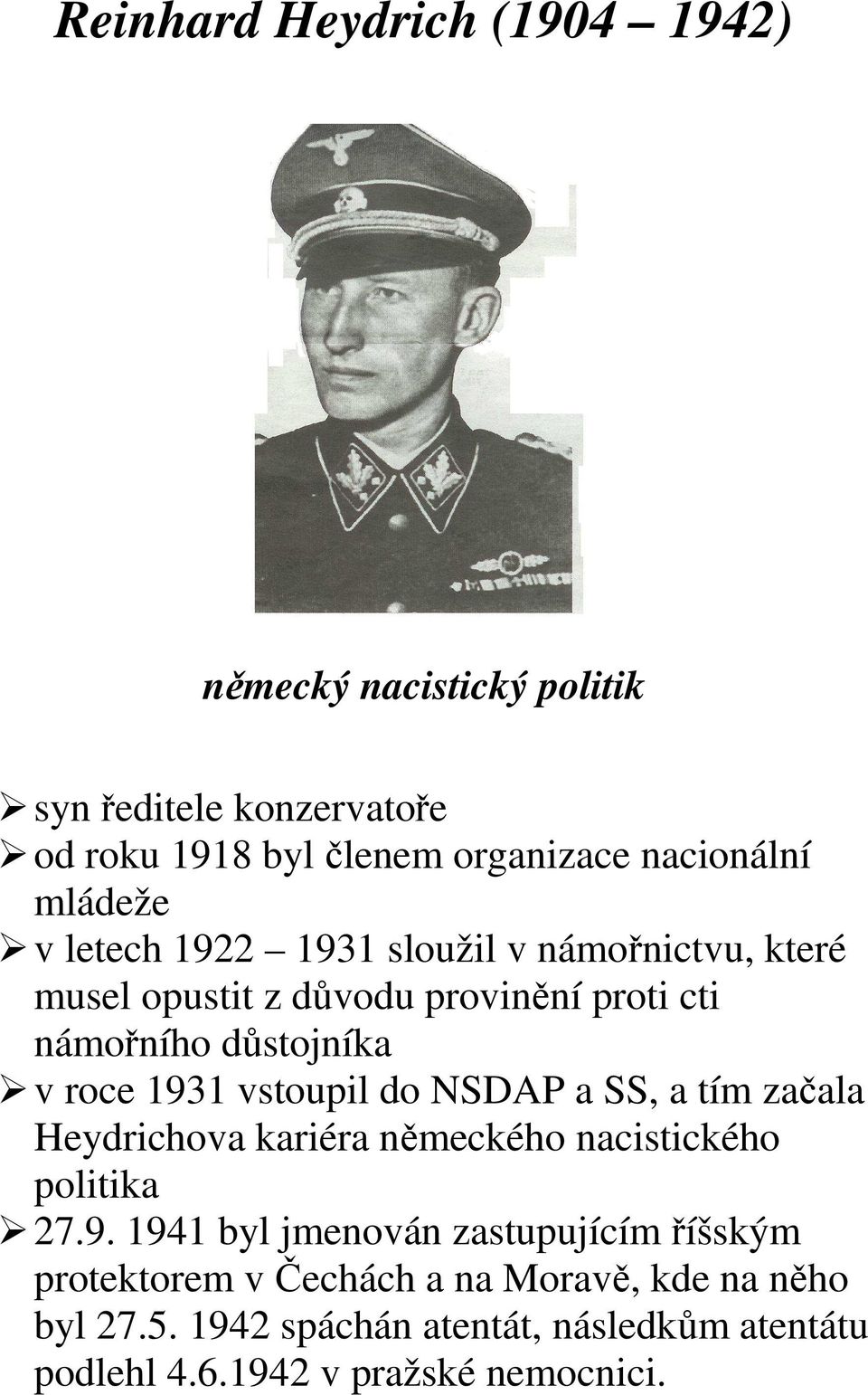 vstoupil do NSDAP a SS, a tím začala Heydrichova kariéra německého nacistického politika 27.9.