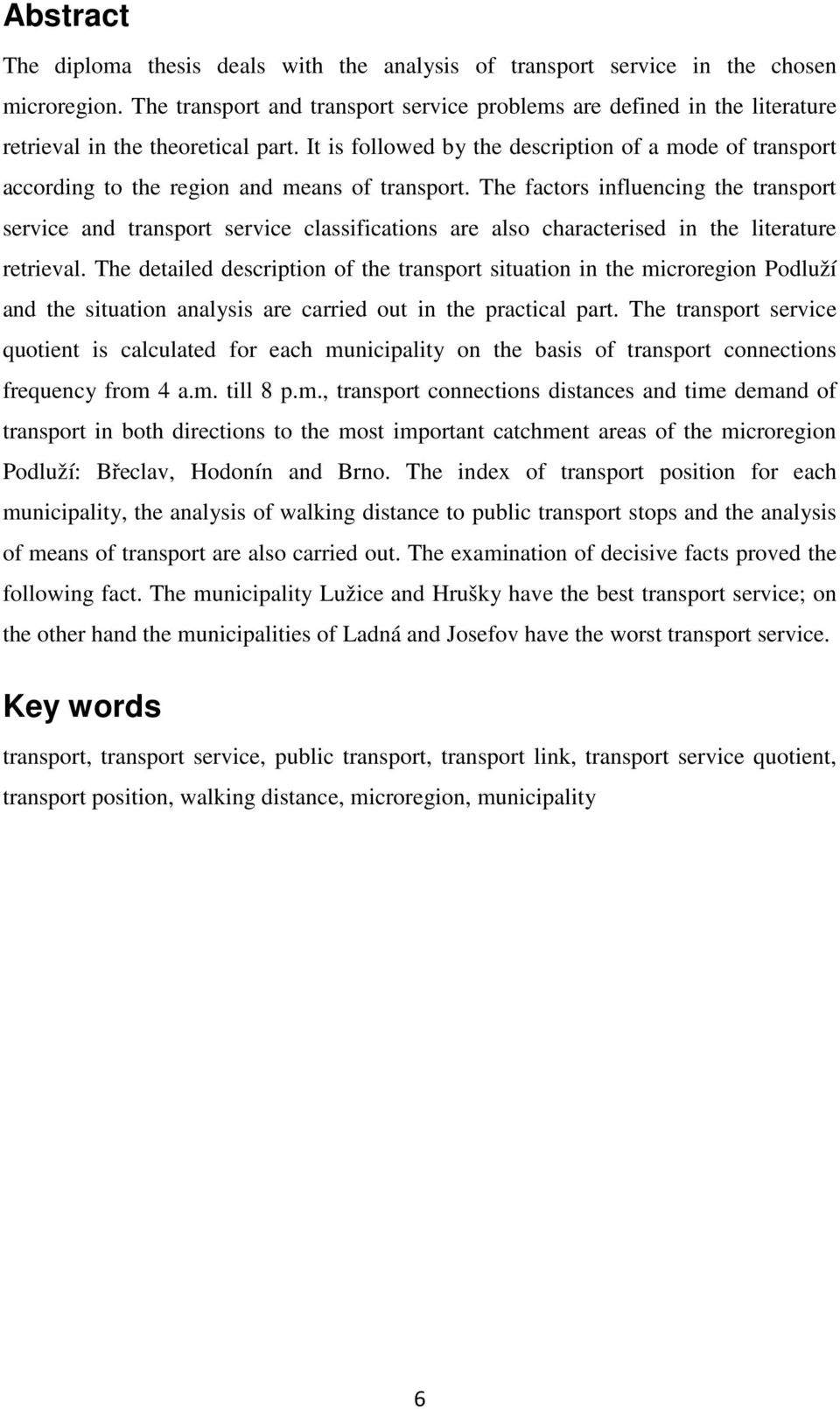 It is followed by the description of a mode of transport according to the region and means of transport.