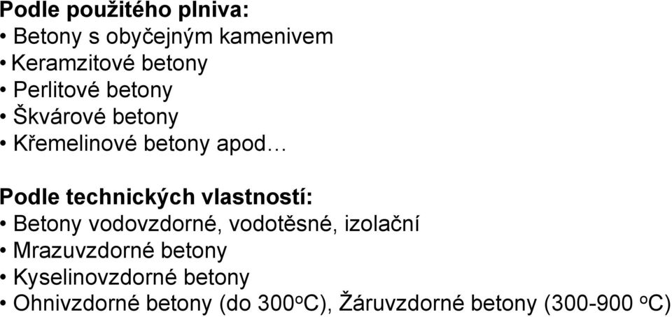 vlastností: Betony vodovzdorné, vodotěsné, izolační Mrazuvzdorné betony