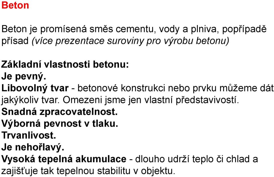 Libovolný tvar - betonové konstrukci nebo prvku můžeme dát jakýkoliv tvar.