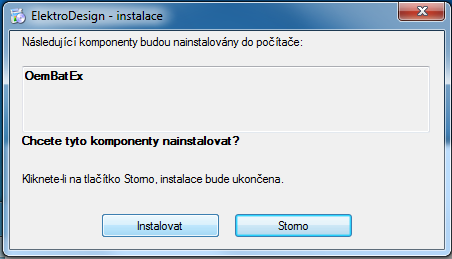 12) Povolení instalace.net Framework 4 13) Povolení instalace knihovny OemBat Ex 14) Následně se mohou (v případě Windows 7) zobrazit dvě bezpečností hlášení systému.