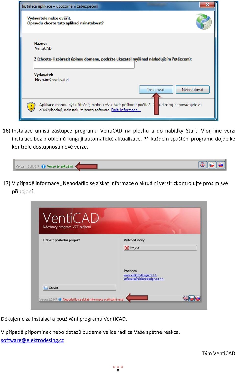 Při každém spuštění programu dojde ke kontrole dostupnosti nové verze.