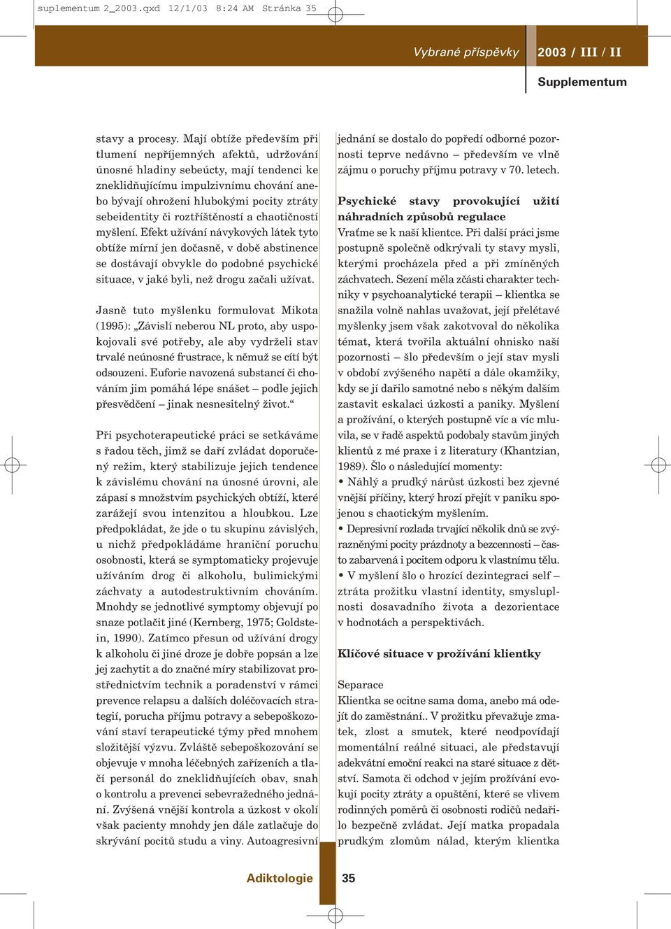 sebeidentity ãi roztfií tûností a chaotiãností my lení.