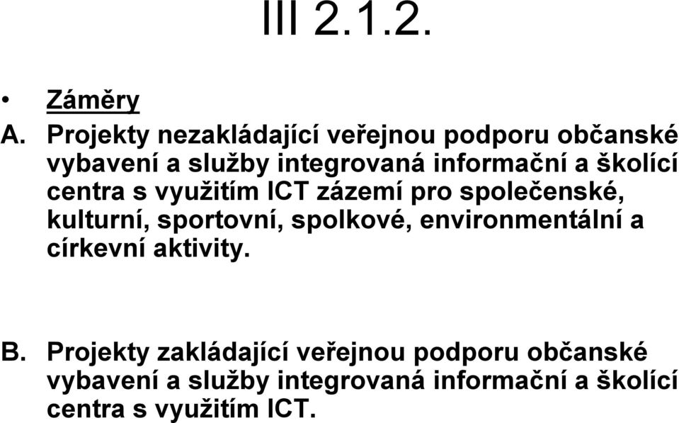 a školící centra s využitím ICT zázemí pro společenské, kulturní, sportovní, spolkové,