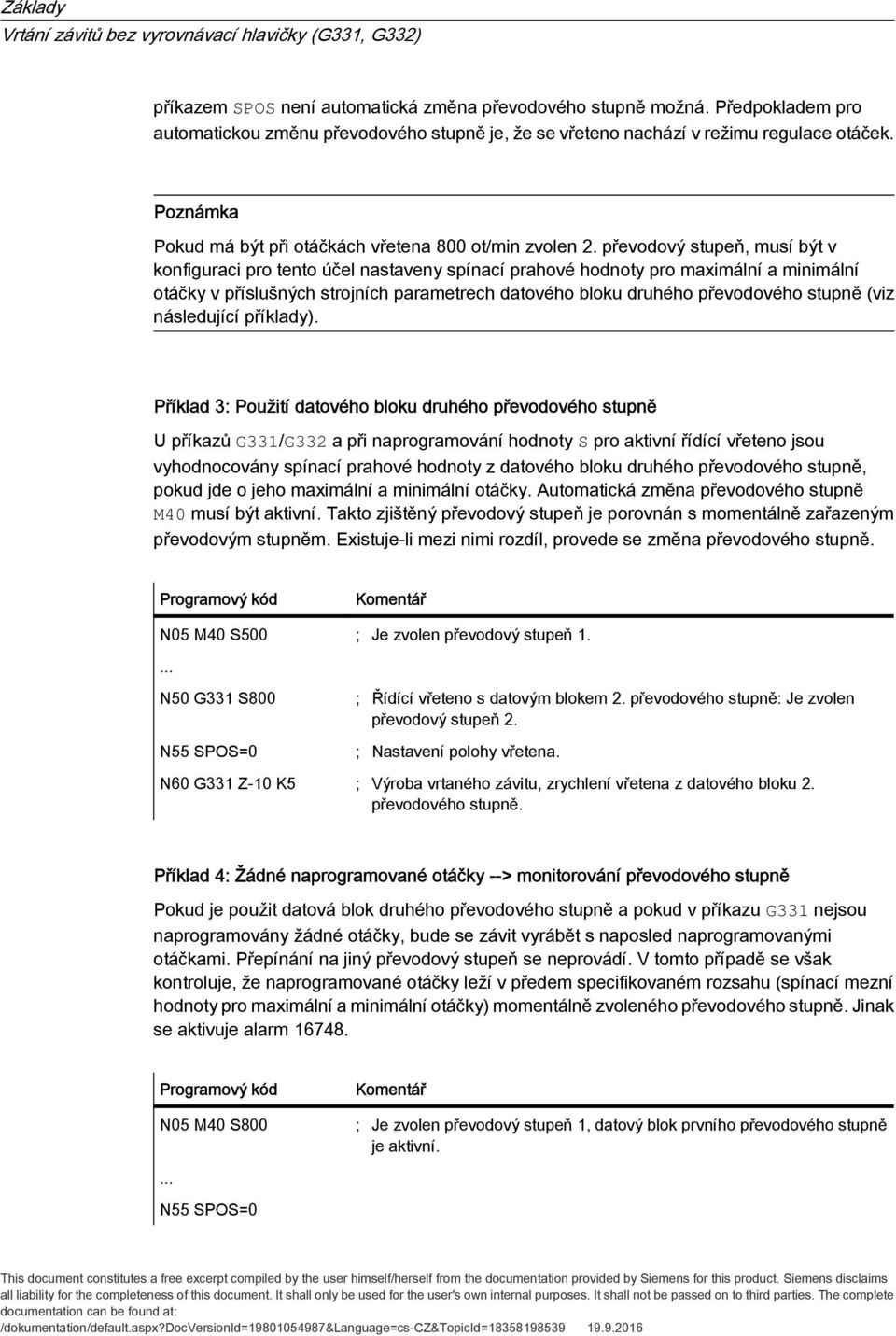 převodový stupeň, musí být v konfiguraci pro tento účel nastaveny spínací prahové hodnoty pro maximální a minimální otáčky v příslušných strojních parametrech datového bloku druhého převodového