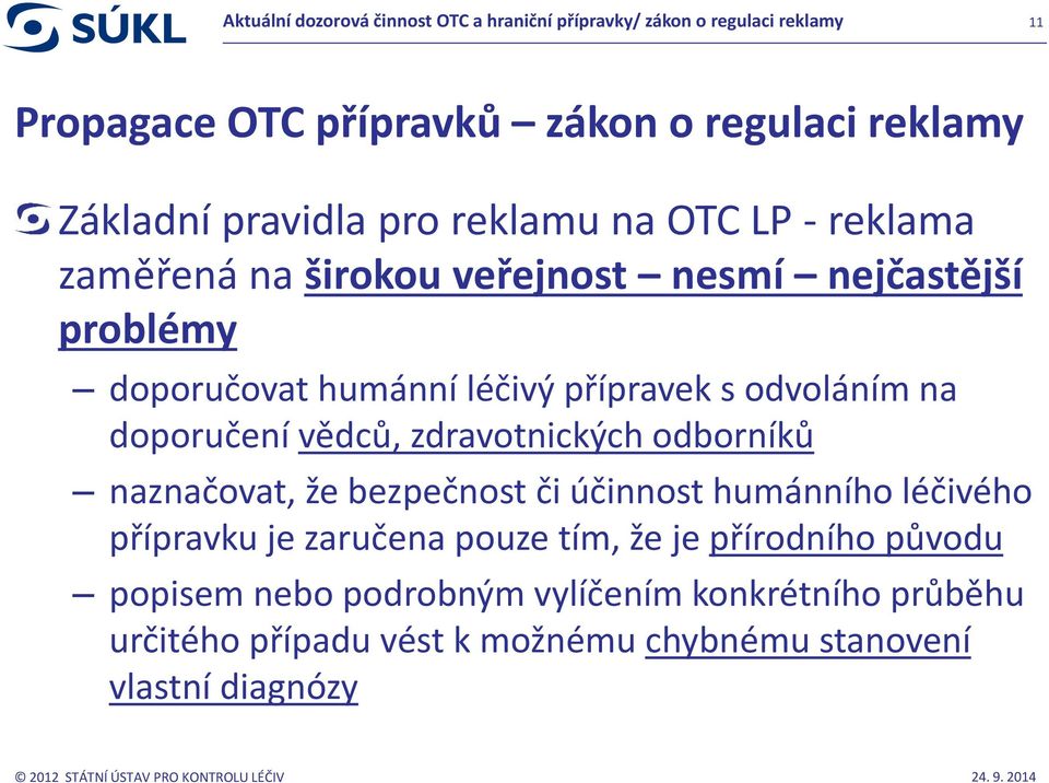 odvoláním na doporučení vědců, zdravotnických odborníků naznačovat, že bezpečnost či účinnost humánního léčivého přípravku je zaručena pouze