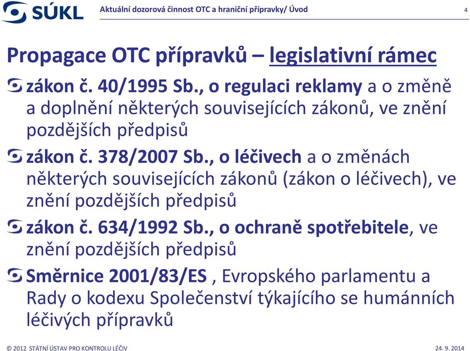 , o léčivech a o změnách některých souvisejících zákonů (zákon o léčivech), ve znění pozdějších předpisů zákon č. 634/1992 Sb.