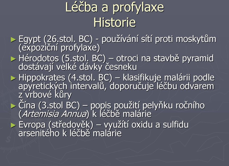 BC) otroci na stavbě pyramid dostávají velké dávky česneku Hippokrates (4.stol.