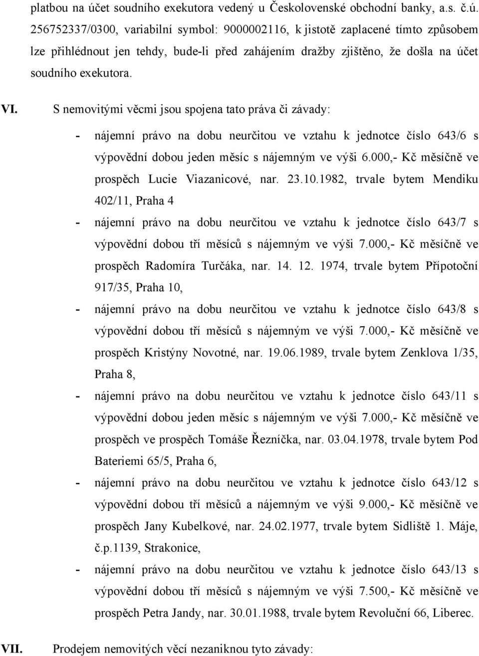 000,- Kč měsíčně ve prospěch Lucie Viazanicové, nar. 23.10.