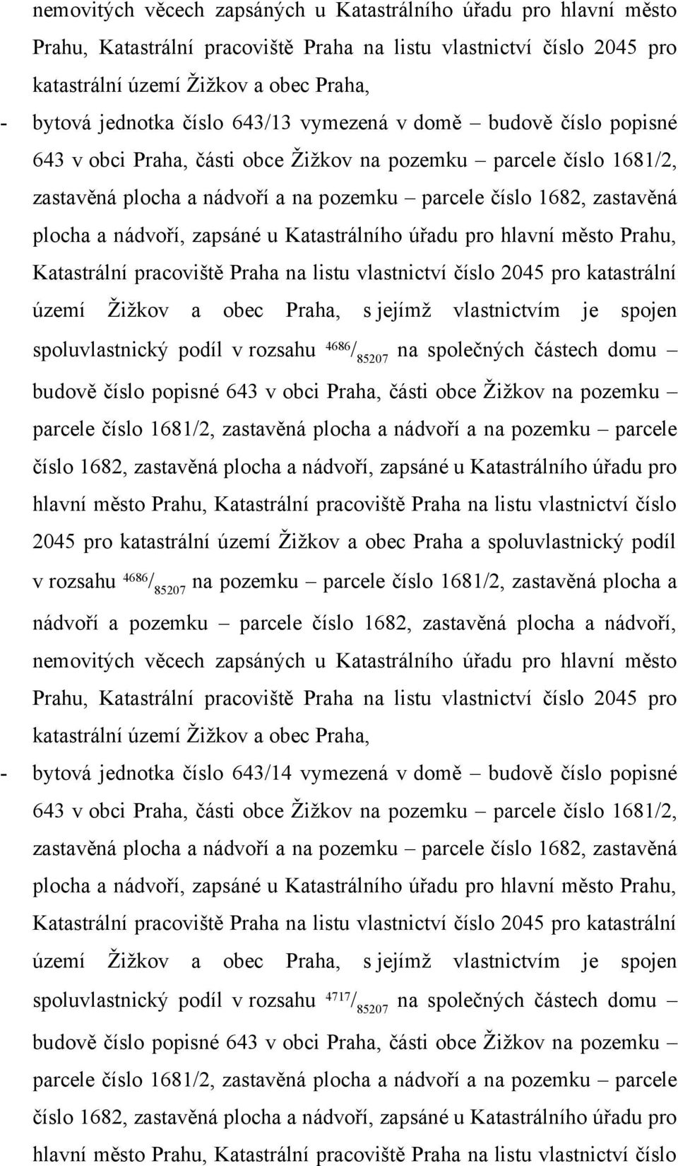 rozsahu 4686 / 85207 - bytová jednotka číslo 643/14 vymezená