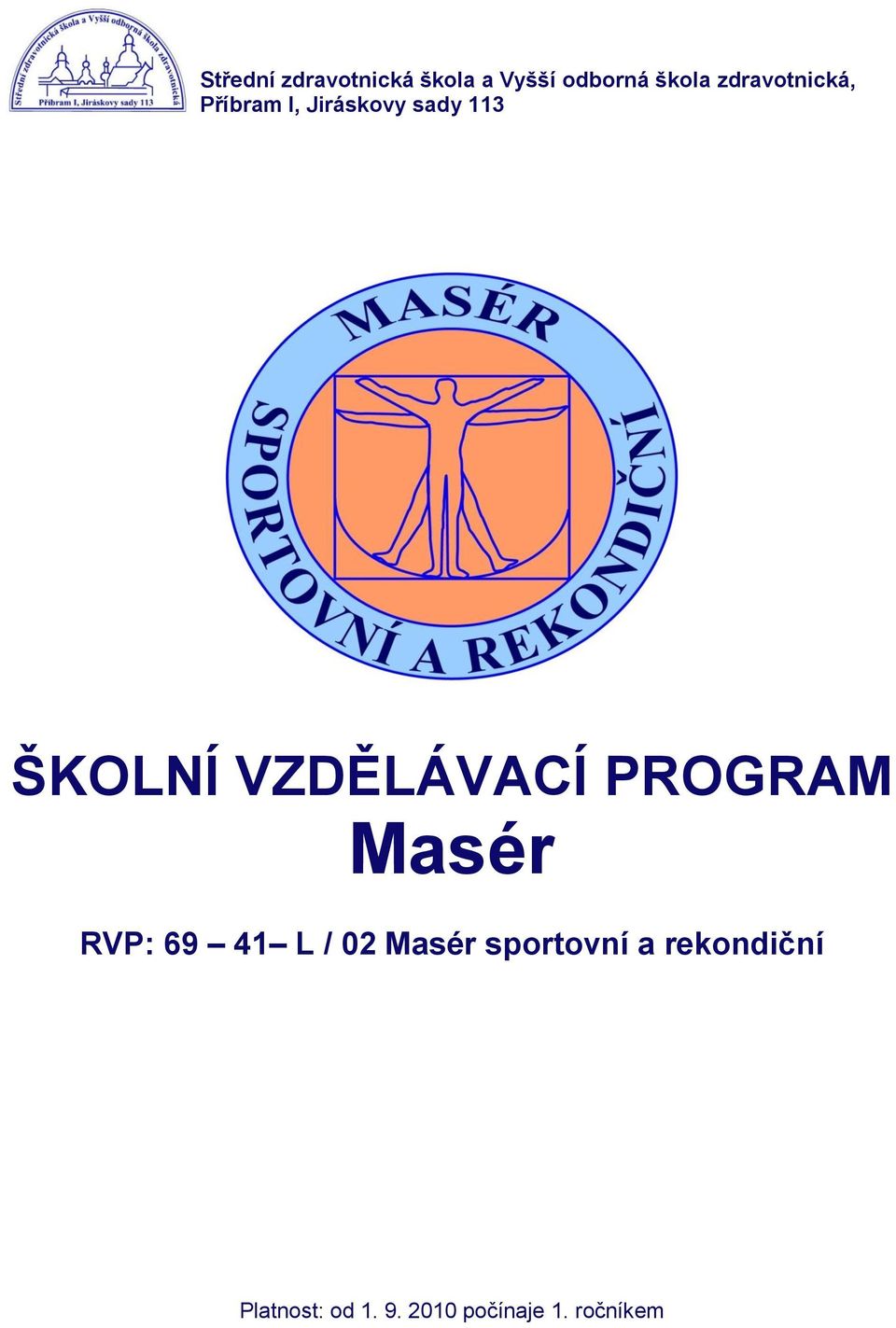 VZDĚLÁVACÍ PROGRAM Masér RVP: 69 41 L / 02 Masér