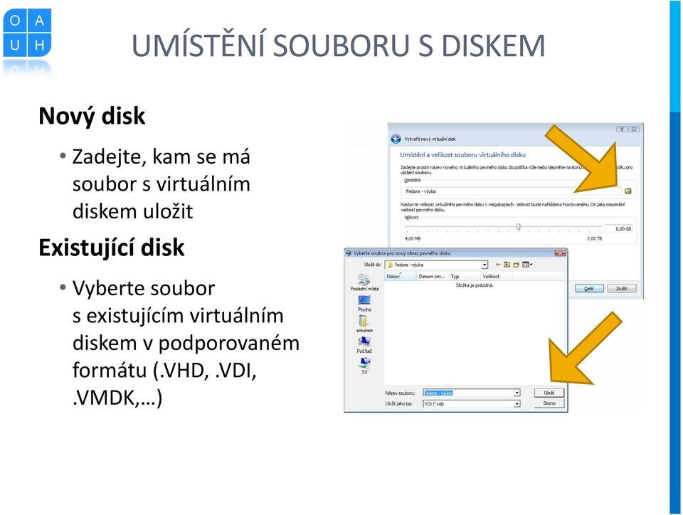 Existující disk Vyberte soubor s existujícím