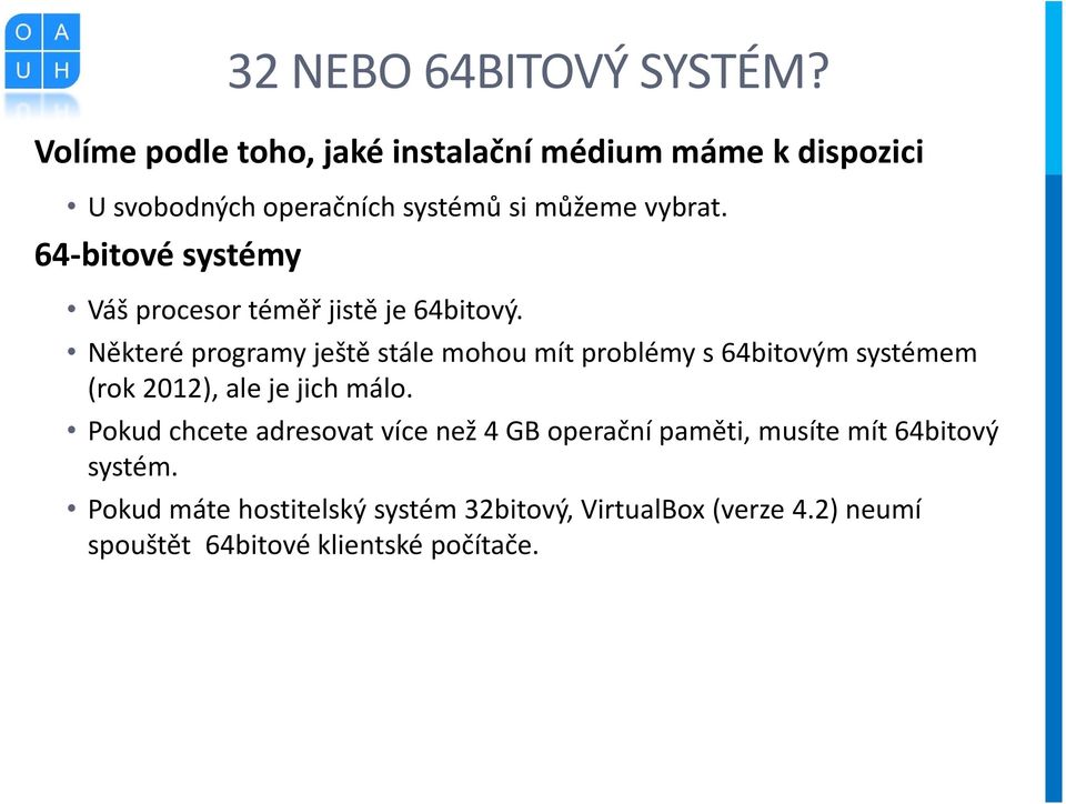 64-bitové systémy Váš procesor téměř jistě je 64bitový.