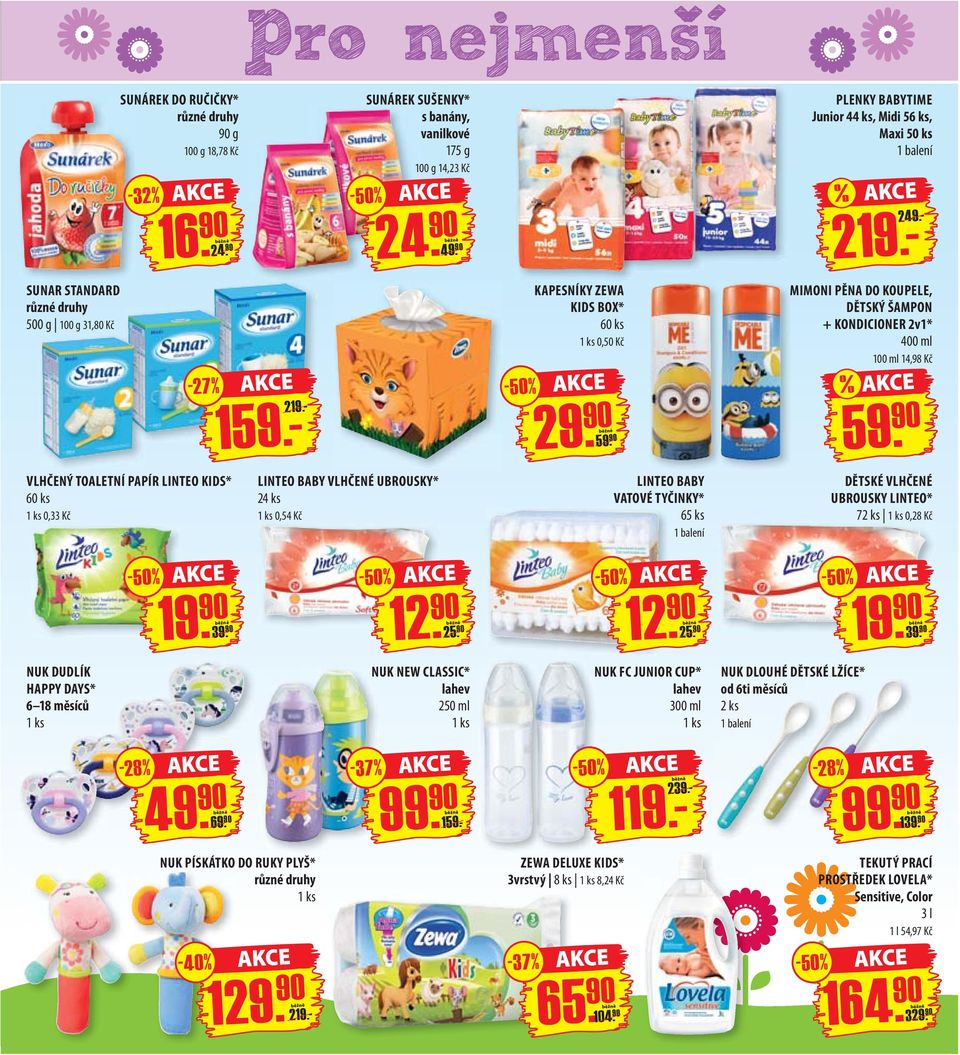 - - 50 % KAPESNÍKY ZEWA KIDS BOX* 60 ks 0,50 Kč 5 MIMONI PĚNA DO KOUPELE, DĚTSKÝ ŠAMPON + KONDICIONER 2v1* 400 ml 100 ml 14,98 Kč % 5 VLHČENÝ TOALETNÍ PAPÍR LINTEO KIDS* 60 ks 0,33 Kč LINTEO BABY