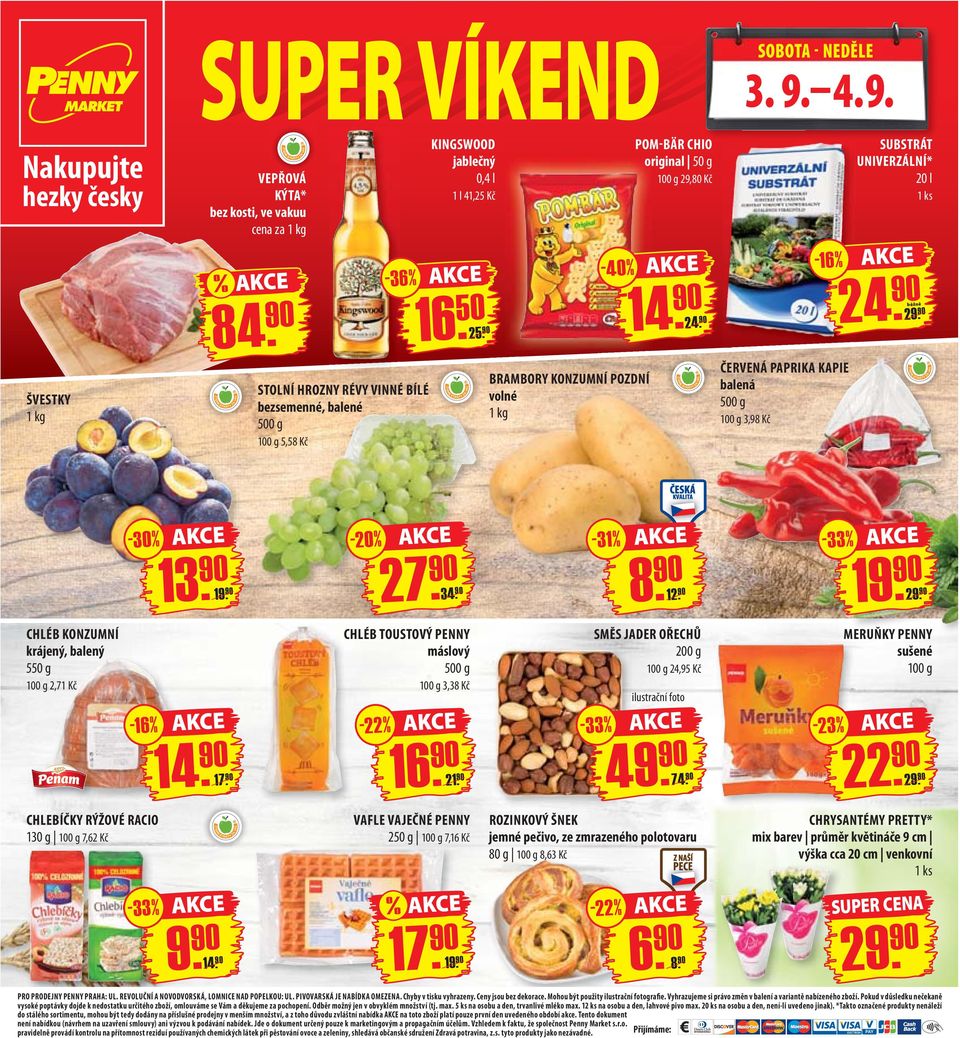 90 STOLNÍ HROZNY RÉVY VINNÉ BÍLÉ bezsemenné, balené 100 g 5,58 Kč BRAMBORY KONZUMNÍ POZDNÍ volné 1 kg ČERVENÁ PAPRIKA KAPIE balená 100 g 3,98 Kč -30% -20% 27. 90 34. 90 8.
