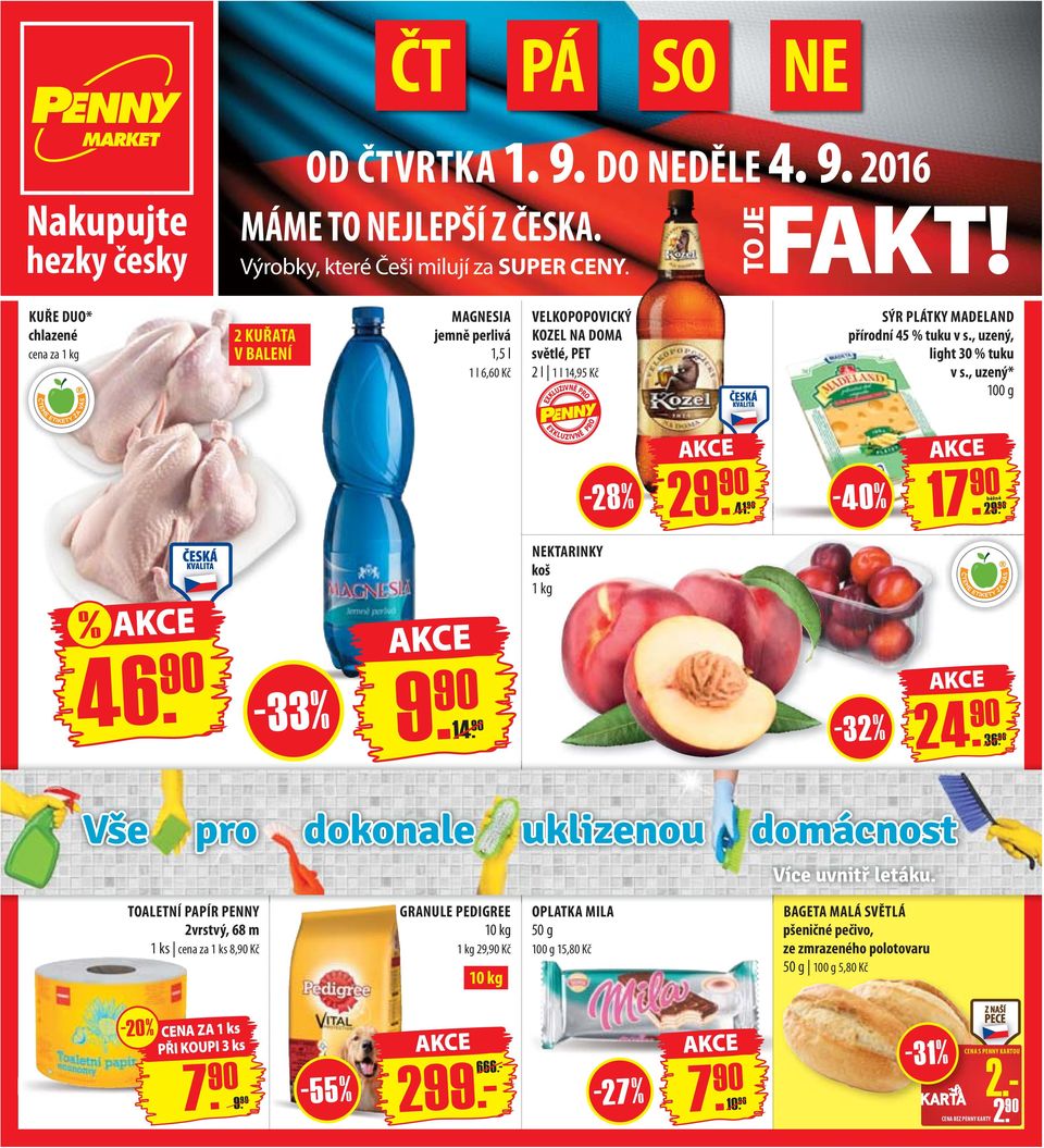 tuku v s., uzený, light 30 % tuku v s., uzený* 100 g PRO EXKLUZIVNĚ -28% 41. 90-40% % 46. 90-33% NEKTARINKY koš 1 kg -32% 36. 90 10 kg Vše pro dokonale uklizenou domácnost Více uvnitř letáku.