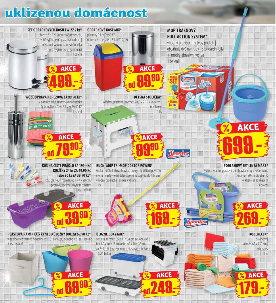 vrstva WC SOUPRAVA NEREZOVÁ ZA 99,90 Kč* v nabídce také mikrovláknové utěrky Quinto 40 x 40 cm 5 ks za 79,90 Kč DĚTSKÁ STOLIČKA* skládací, plastová rozměr: 28,5 x 21,5 x 26,5 cm mix barev % od 7 % 9
