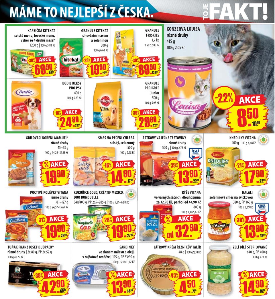 LOUISA 415 g 100 g 2,05 Kč -30% - 33 % - 30 % 6 9 8 1 BODIE KEKSY PRO PSY 400 g 100 g 6,23 Kč GRANULE PEDIGREE Junior 100 g 5,98 Kč -22% - 16 % -30% 42. 90 8. 50 10.