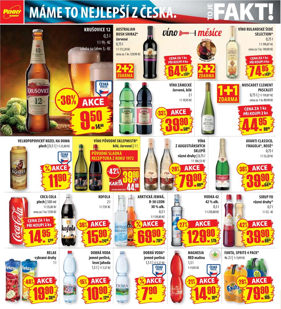 50-33% VÍNO ZÁMECKÉ červené, bílé 2 l 1 l 19,95 Kč 5 1 1 ZDARMA MUSCADET CLEMENT PASCALET 0,75 l 1 l 119,87 Kč cena za 89,90 Kč CENA ZA PŘI KOUPI 2 ks 44.