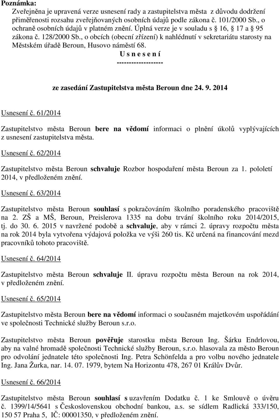 , o obcích (obecní zřízení) k nahlédnutí v sekretariátu starosty na Městském úřadě Beroun, Husovo náměstí 68. U s n e s e n í ------------------- ze zasedání Zastupitelstva města Beroun dne 24. 9.