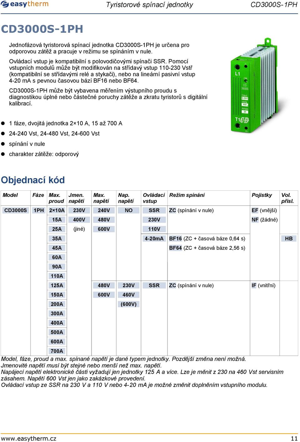 CD3S-1PH může být vybavena měřením výstupního proudu s diagnostikou úplné nebo částečné poruchy zátěže a zkratu tyristorů s digitální kalibrací.