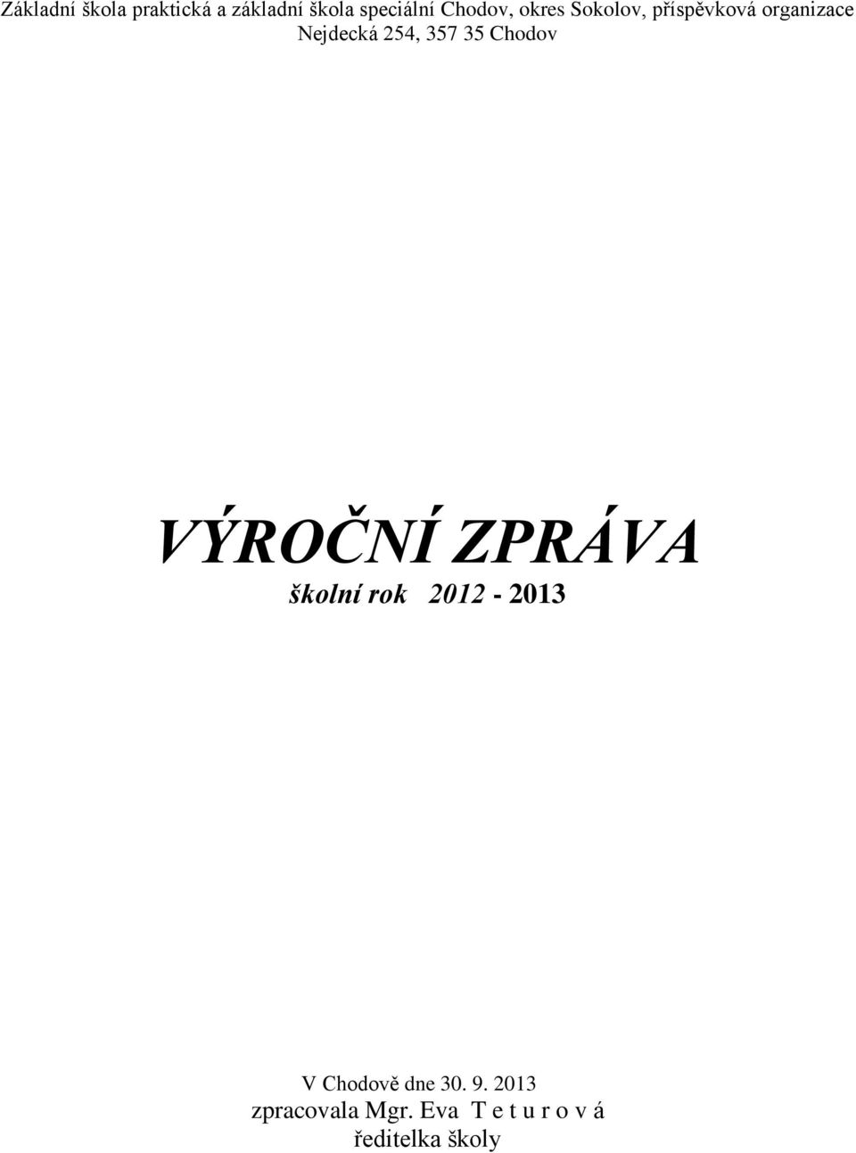 Chodov VÝROČNÍ ZPRÁVA školní rok 2012-2013 V Chodově dne 30.