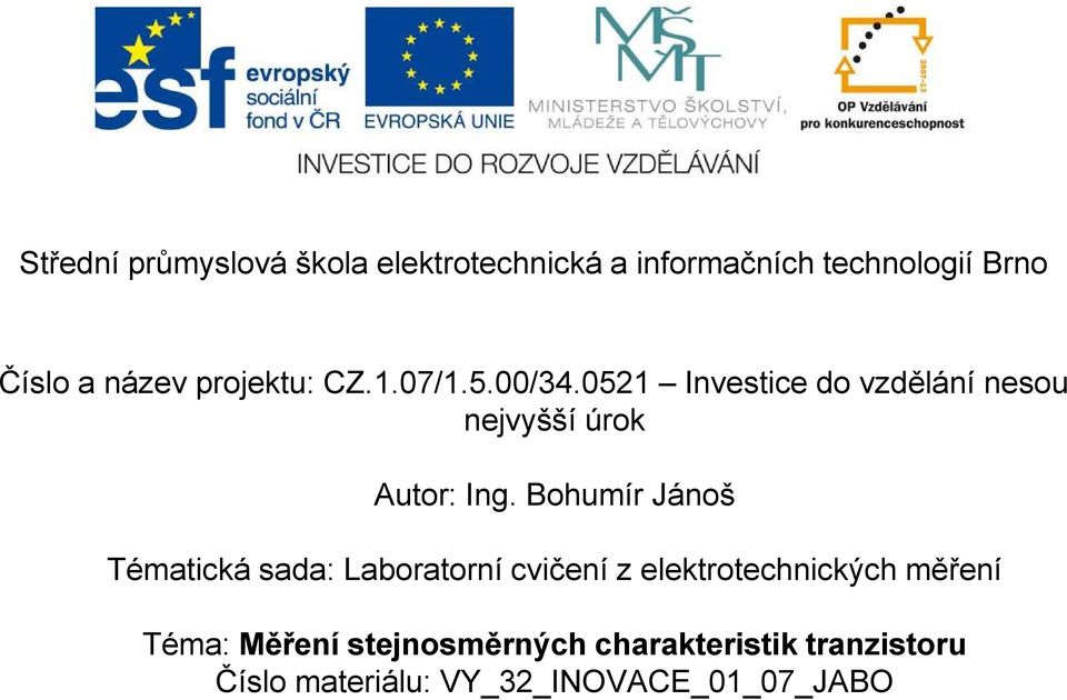 Bohumír Jánoš Tématická sada: Laboratorní cvičení z elektrotechnických měření Téma: