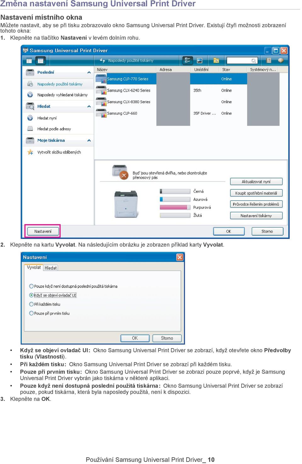 Když se objeví ovladač UI : Okno Samsung Universal Print Driver se zobrazí, když otevřete okno Předvolby tisku (Vlastnosti).