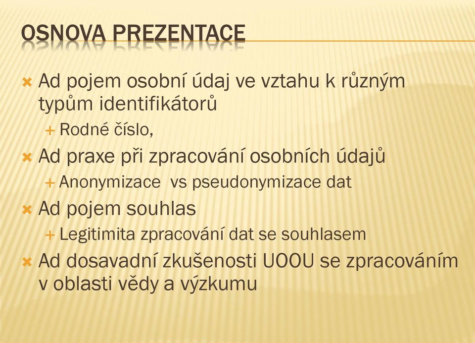 Anonymizace vs pseudonymizace dat Ad pojem souhlas Legitimita zpracování