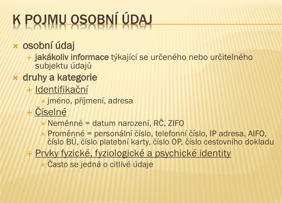 ZIFO Proměnné = personální číslo, telefonní číslo, IP adresa, AIFO, číslo BÚ, číslo platební karty,