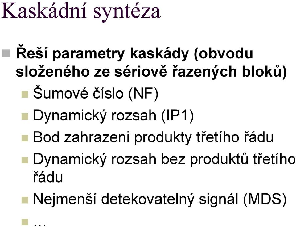 rozsah (I) Bod zahrazeni produkty třetího řádu Dynamický