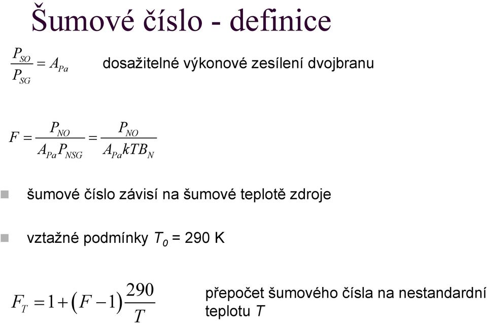 číslo závisí na šumové teplotě zdroje vztažné podmínky 0