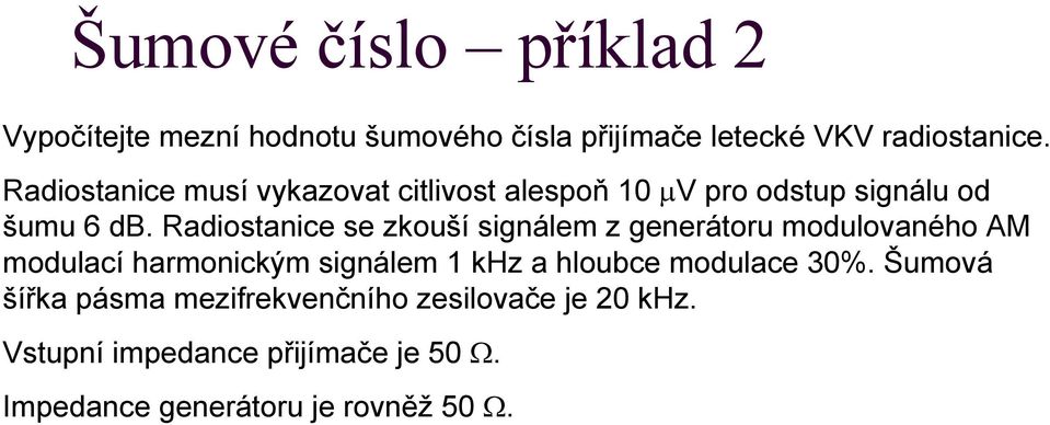 Radiostanice se zkouší signálem z generátoru modulovaného AM modulací harmonickým signálem khz a hloubce