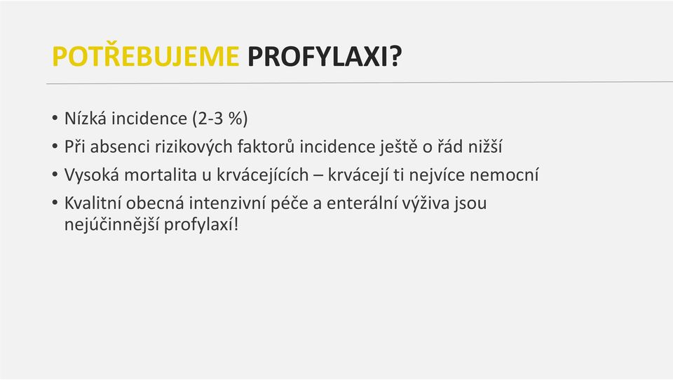 incidence ještě o řád nižší Vysoká mortalita u krvácejících