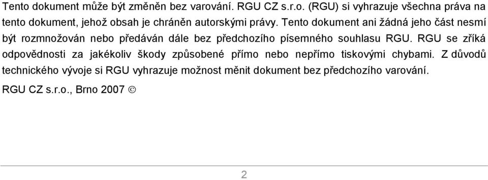 RGU se zříká odpovědnosti za jakékoliv škody způsobené přímo nebo nepřímo tiskovými chybami.