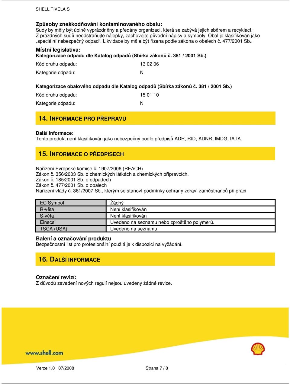 . Místní legislativa: Kategorizace odpadu dle Katalog odpadů (Sbírka zákonů č. 381 / 2001 Sb.