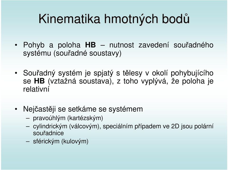 z toho vyplývá, že poloha je relativní Nejčastěji se setkáme se systémem pravoúhlým