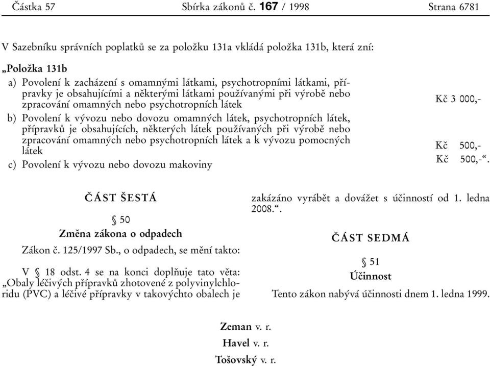 zacha 0 0zen 0 1 0 0 s omamny 0 0mi la 0 0tkami, psychotropn 0 1 0 0mi la 0 0tkami, pr 0 3 0 1 0 0pravky je obsahuj 0 1 0 0c 0 1 0 0mi a ne 0 3ktery 0 0mi la 0 0tkami pouz 0 3 0 1 0 0vany 0 0mi pr 0