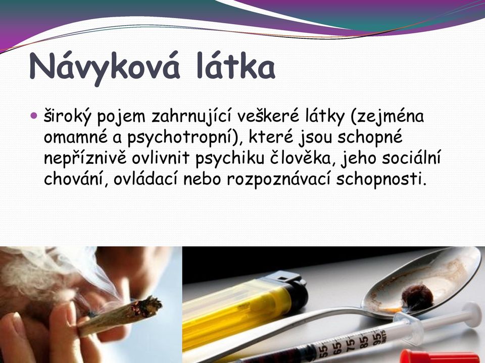 schopné nepříznivě ovlivnit psychiku člověka, jeho