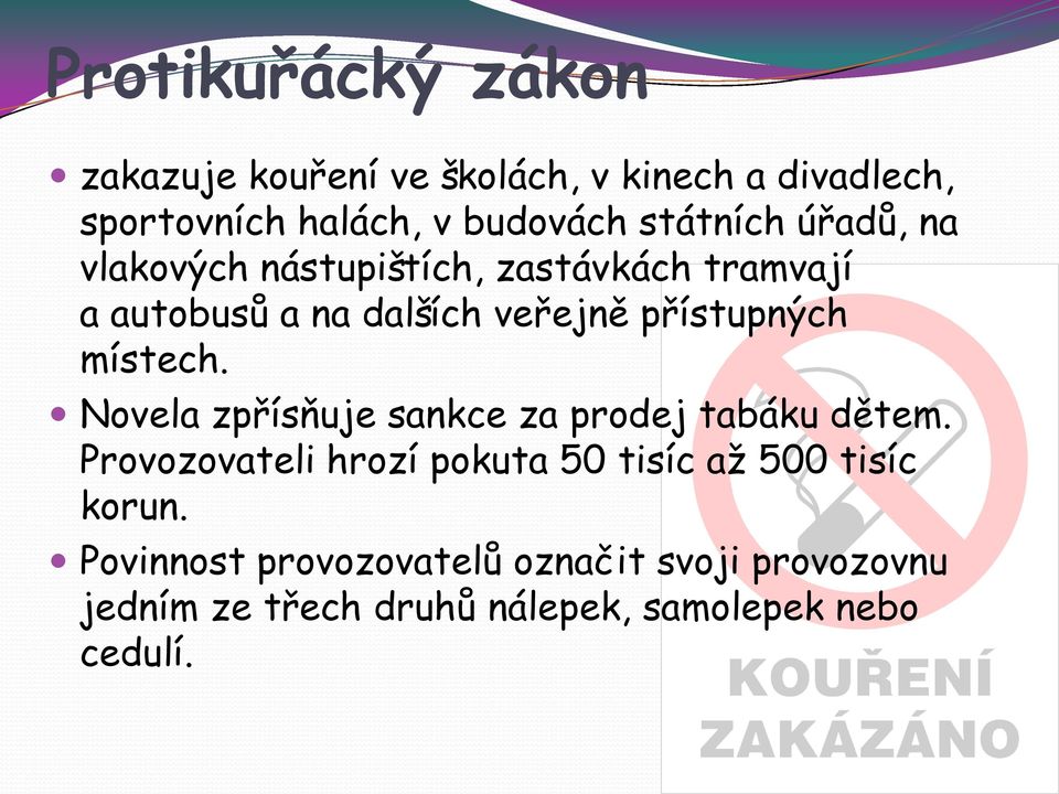 přístupných místech. Novela zpřísňuje sankce za prodej tabáku dětem.