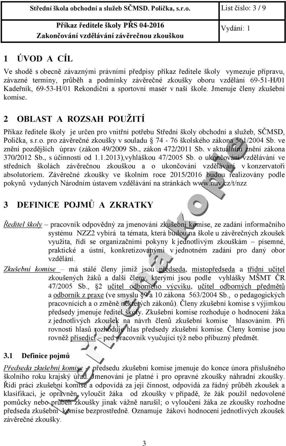 závěrečné zkoušky oboru vzdělání 69-51-H/01 Kadeřník, 69-53-H/01 Rekondiční a sportovní masér v naší škole. Jmenuje členy zkušební komise.