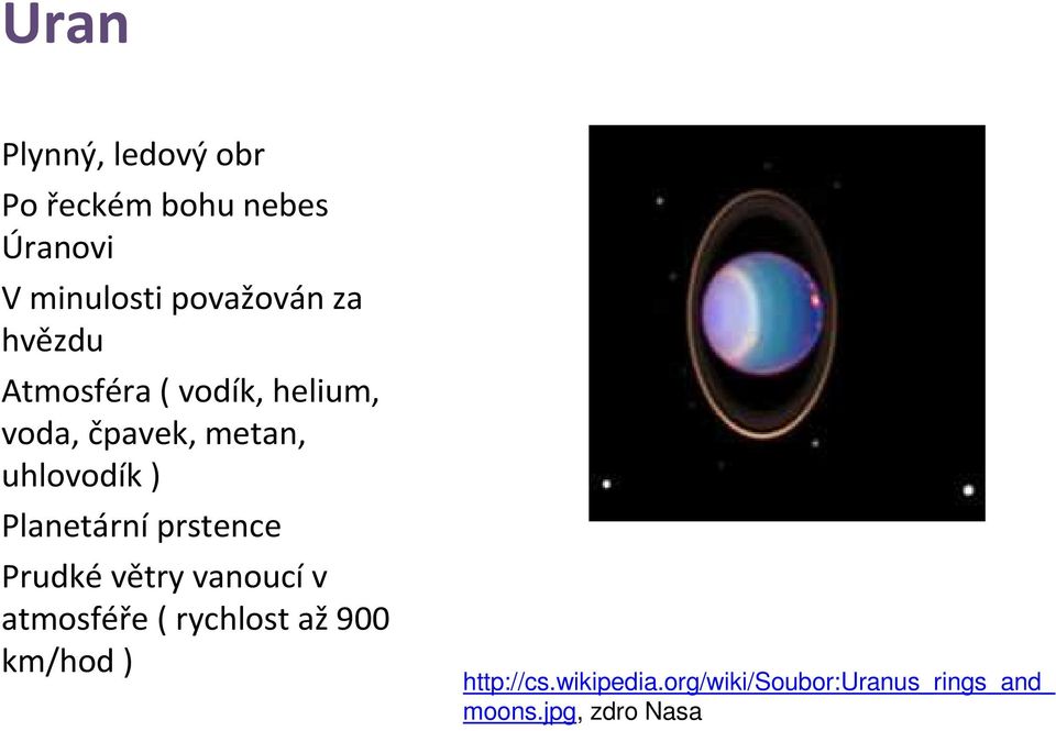 uhlovodík ) Planetární prstence Prudkévětry vanoucív atmosféře ( rychlost