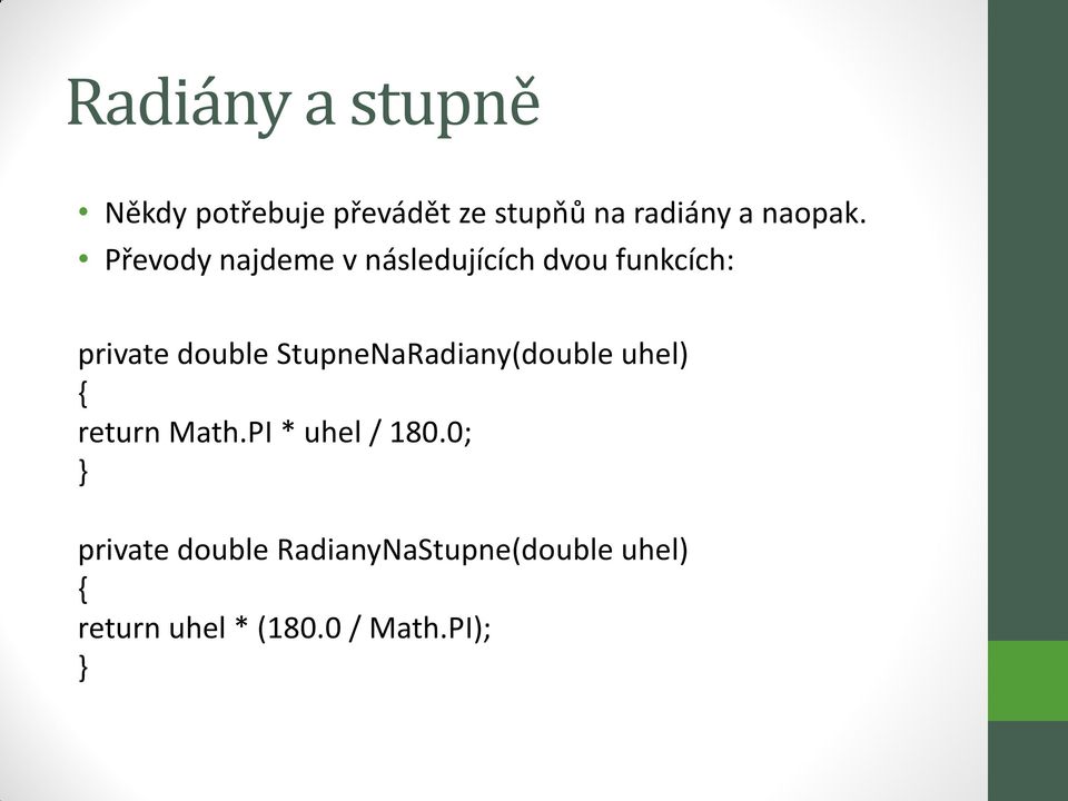 Převody najdeme v následujících dvou funkcích: private double