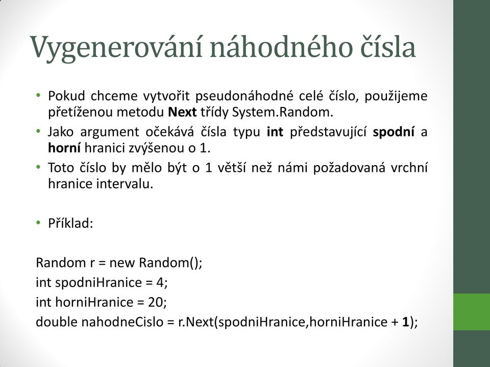 Toto číslo by mělo být o 1 větší než námi požadovaná vrchní hranice intervalu.